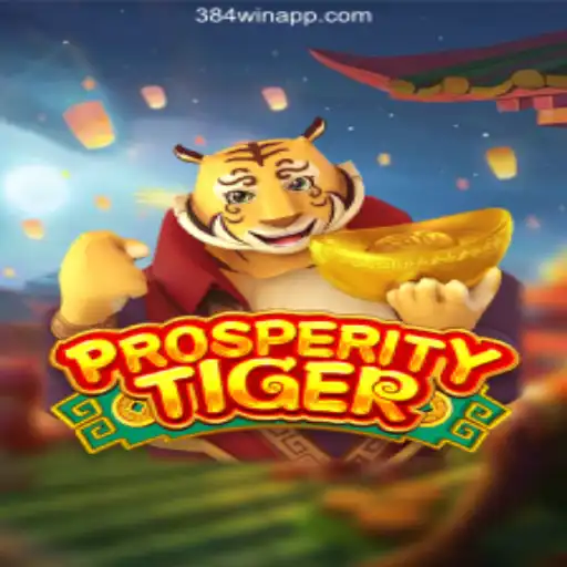 Exploring ProsperityTiger: A Leading Game on 384win.com