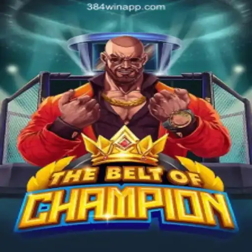 Discover the Exciting World of TheBeltOfChampion on 384win.com Platform